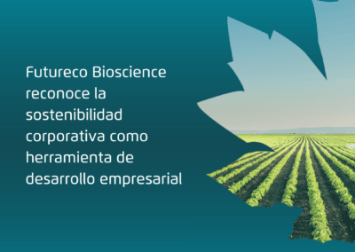 Futureco Bioscience reconoce la sostenibilidad corporativa como herramienta de desarrollo empresarial.